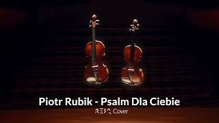 Piotr Rubik  Psalm Dla Ciebie ResQ Cover [upl. by Ardnasac723]