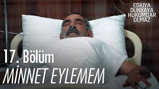 Minnet eylemem  Eşkıya Dünyaya Hükümdar Olmaz 17 Bölüm  atv [upl. by Timoteo]