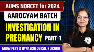 Investigation in Pregnancy Part1  Midwifery amp Gynaecological Nursing  NORCET 6 2024 [upl. by Heron142]