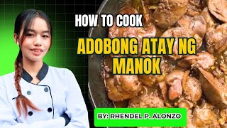 HOW TO COOK ADOBONG ATAY NG MANOKby RHENDEL P ALONZO [upl. by Amis271]