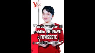 ¿Puedo cambiar mi crédito de INFONAVIT o FOVISSSTE a crédito bancario [upl. by Dulcea954]