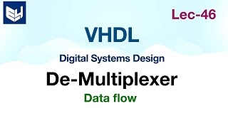 VHDL code for Demultiplexer  dataflow  Digital Systems Design  Lec46 [upl. by Cunningham]