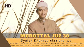 Murottal Juz 30 Syaikh Khanova Maulana [upl. by Kristianson42]