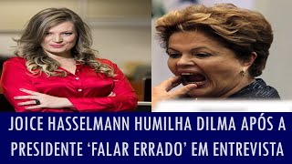 Joice Hasselmann humilha Dilma após a presidente ‘falar errado’ em entrevista [upl. by Mcbride538]