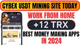 CYBEX USDT Mining Site Today  Work From Home  Best Money Making Apps In 2024 [upl. by Amirak313]