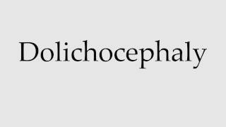 How to Pronounce Dolichocephaly [upl. by Harlan]