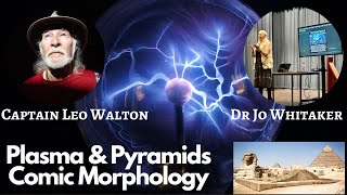 Plasma amp Pyramids With Dr Jo Whitaker and Captain Leo Walton Cosmic Geomorphologist [upl. by Hescock]