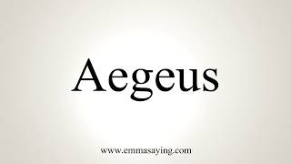 How To Pronounce Aegeus [upl. by Quennie593]