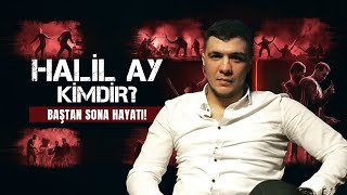 HALİL AY KİMDİR  Baştan Sona Halil Ayın Hayatı [upl. by Adniralc]