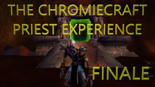 THE CHROMIECRAFT PRIEST EXPERIENCE FINALE [upl. by Sahcnip]