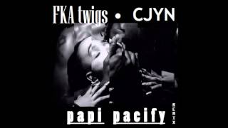 FKA TWIGS  PAPI PACIFY CJ REMIX [upl. by Aytnahs58]