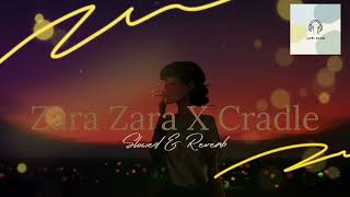 Zara Zara X Cradle slowed amp Reverb 🫨🙉🎶❤️ [upl. by Timoteo]