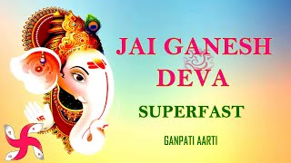 Jai Ganesh Deva Superfast  Ganpati Aarti  Ganesh ji Ki Aarti  Fast [upl. by Oihsoy]