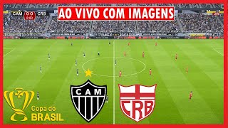 AtleticoMG x CRB Ao Vivo Com Imagens  Oitavas de Final Copa do Brasil 2024  Assistir Jogo Hoje [upl. by Tennos]