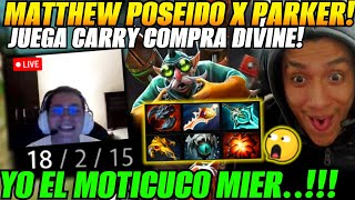 😲Matthew juega carry y COMPRA DIVINE😲Poseído x parker [upl. by Torey]