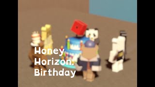 Honey Horizon Birthday [upl. by Deelaw]