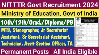 NITTTR Permanent Govt Recruitment 2024  10th12thGraduate Fresher Eligible All India Jobs [upl. by Lrig517]