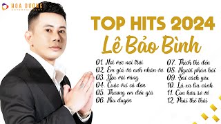 Lê Bảo Bình TOP Hits 2024  Nơi Vực Nơi Trời Em Giả Vờ  Album Nhạc Trẻ Ballad Hay Nhất 2024 [upl. by Annayar]