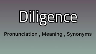 Diligence meaning  Diligence examples  Diligence synonyms [upl. by Pudens]