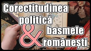 Corectitudinea politică amp basmele românilor [upl. by Eissehc69]