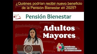 ¿Quiénes podrían recibir nuevo beneficio de la Pensión Bienestar en 2025 [upl. by Anelrac]