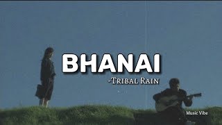 Bhanai  Tribal Rain  Lyrics Video [upl. by Lednar]