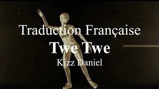 Kizz Daniel  Twe Twe  Traduction Française amp Lyrics [upl. by Dorelle]