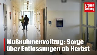 Maßnahmenvollzug  Sorge über Entlassungen ab Herbst  kronetv NEWS [upl. by Hukill]