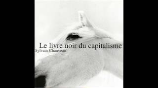 Sylvain Chauveau  Le Livre Noir du Capitalisme Full album stream [upl. by Inessa125]