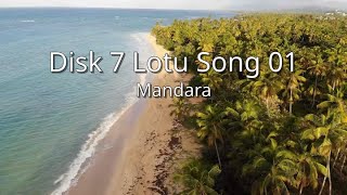 Mandara  Disk 7 Lotu Song 01 tbf [upl. by Iliram395]