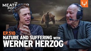 Nature and Suffering with Werner Herzog  The MeatEater Podcast [upl. by Drarig]