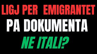 LIGJ PER TE BERE DOKUEMNTAT NE ITALI PER EMIGRANTET PA DOKUMENTA Me ndiq me vemendje deri ne fund [upl. by Ennalorac845]