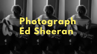 Photograph  Ed Sheeran Lyrics [upl. by Anirbak]