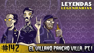 E142 El Villano Pancho Villa Parte 1 [upl. by Nutter]