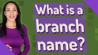 What is a branch name [upl. by Teresina]