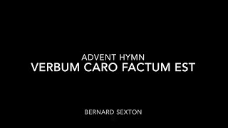 Verbum Caro Factum Est  Advent Hymn [upl. by Northrup]