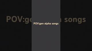 POVgen alpha songs [upl. by March]