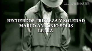 Recuerdos Tristeza y Soledad  Marco Antonio Solis  Letra [upl. by Roi789]