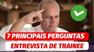 7 PRINCIPAIS PERGUNTAS DE UMA ENTREVISTA DE TRAINEE [upl. by Brodsky657]