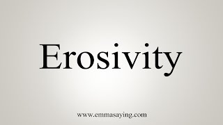 How To Say Erosivity [upl. by Eek456]