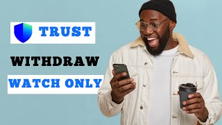 How To Withdraw From A Watch Only Wallet On Trust Wallet Using This Trick  1001 Working [upl. by Ping236]