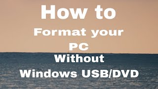 How to Format your PC 🖥 Without Windows USB  DVD [upl. by Noired]