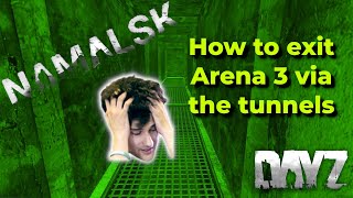 How to get out or exit Arena 3 A3 via the tunnels in DayZ Namalsk [upl. by Atnas]