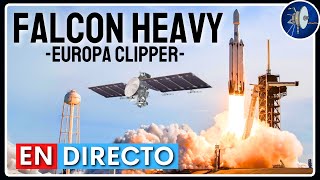 EN DIRECTO Lanzamiento del Falcon Heavy de SpaceX  Europa Clipper [upl. by Loginov736]