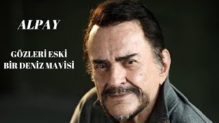 Alpay  Gözleri Eski Bir Deniz Mavisi [upl. by Eybba]