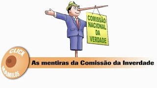 As mentiras da Comissão da Inverdade [upl. by Ellevehc]