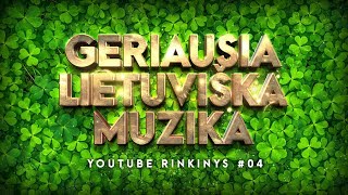 Geriausia Lietuviška Muzika 04 • Lietuviškos Muzikos Rinkinys • Top Dainos [upl. by Korney]