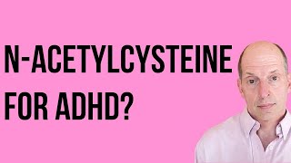 NAcetylcysteine for ADHD [upl. by Maighdlin]