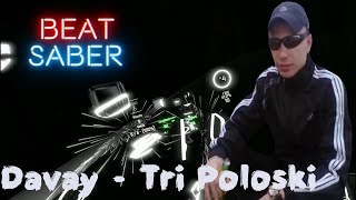 Beat Saber  Davay  Tri Poloski [upl. by Kavita]