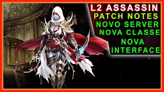 Lineage 2 Assassin  Patch Notes Completo  Novo SERVIDOR  Nova Classe  Nova Interface e Mais [upl. by Noiramaj780]